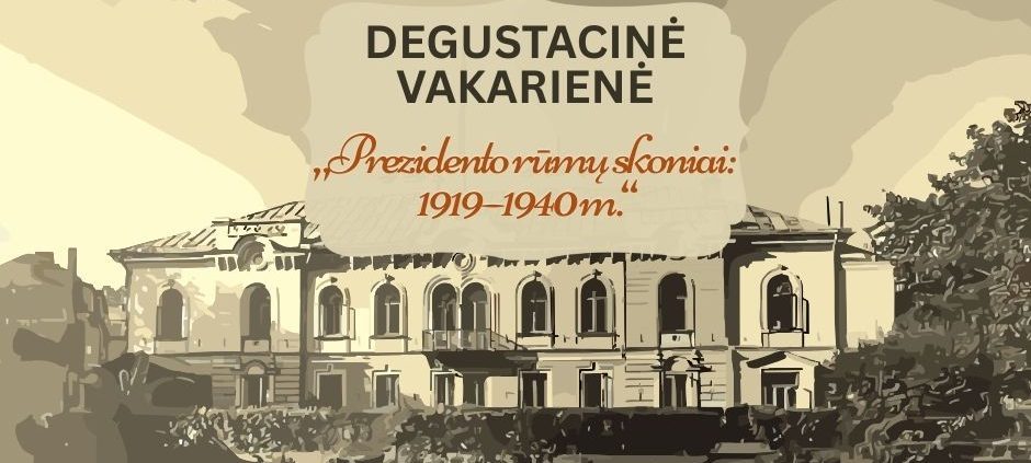 Istorinis vakaras su tarpukario Lietuvos Prezidento rūmų virtuve