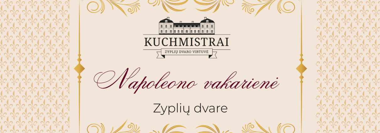 Napoleono vakarienė Zyplių dvaro virtuvės restorane – istorinė degustacija bajoriškoje aplinkoje.